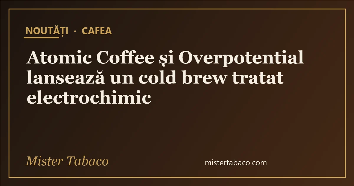 Atomic Coffee și Overpotential lansează un cold brew tratat electrochimic